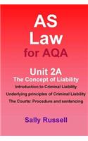 AS Law for AQA Unit 2A The Concept of Liability: Introduction to Criminal Liability: Underlying Principles of Criminal Liability: The Courts Procedure and Sentencing(English)