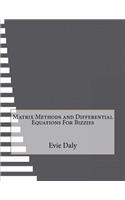 Matrix Methods and Differential Equations For Bizzies