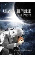 Change The World with Prayer