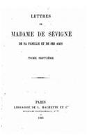 Lettres de Madame de Sévigné, de sa famille et de ses amis - Tome VII
