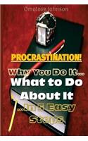 Procrastination: Why You Do It, What to Do About It... In 5 Easy Steps