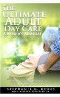 Ultimate Adult Day Care Owner's Manual