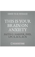 This Is Your Brain on Anxiety