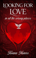 Looking For Love in All the Wrong Places-Revised Edition