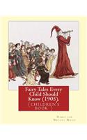 Fairy Tales Every Child Should Know (1905). Edited By: Hamilton Wright Mabie: a selection of the best fairy tales of all time and of all authors(English)