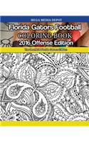 Florida Gators Football 2016 Offense Coloring Book: The Unofficial Florida Gators Edition