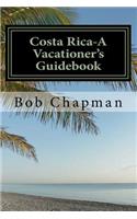 Costa Rica-A Vacationer's Guidebook