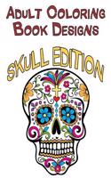 Adult Coloring Book Designs: Stress Relief Coloring Book: 30+ Skull Designs for Coloring Stress Relieving - Inspire Creativity and Relaxation of Kids and Adults(English)
