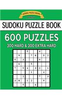 Sudoku Puzzle Book, 600 Puzzles, 300 HARD and 300 EXTRA HARD