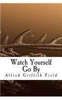Watch Yourself Go By