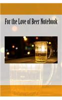 For the Love of Beer Notebook