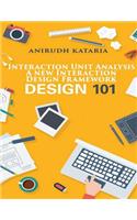 Interaction unit analysis. A New Interaction Design Framework. User Interface Design Designer's Cook Book