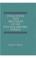 Evaluation and Treatment of the Psychogeriatric Patient