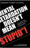 Mental Retardation Doesn't Mean 'Stupid'!