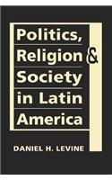 Politics, Religion, and Society in Latin America