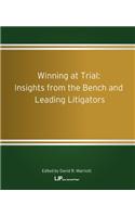 Winning at Trial: Insights from the Bench and Leading Litigators