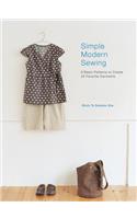 Simple Modern Sewing: 8 Basic Patterns to Create 25 Favorite Garments