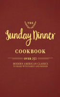 The Sunday Dinner Cookbook: Over 250 Modern American Classics to Share with Family and Friends(English)