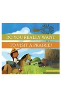 Do You Really Want to Visit a Prairie?