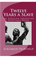Twelve Years a Slave: An African American Heritage Book
