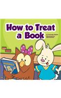 How to Treat a Book: (Library Skills)