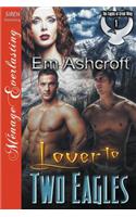 Lover to Two Eagles [The Eagles of Great Wing 1] (Siren Publishing Menage Everlasting)