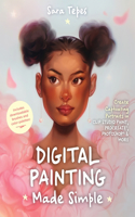 The Beginner's Guide to Digital Painting: Create Captivating Portraits in Clip Studio Paint, Procreate, Photoshop & More&#65279;