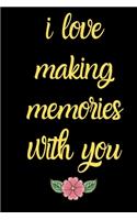i love making memories with you journal