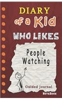 Diary of a Kid who likes People Watching !