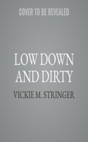 Low Down and Dirty