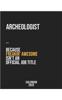 Archeologist because freakin' Awesome isn't an Official Job Title: Calendar 2020, Monthly & Weekly Planner Jan. - Dec. 2020