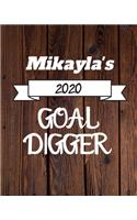 Mikayla's 2020 Goal Digger: 2020 New Year Planner Goal Journal Gift for Mikayla / Notebook / Diary / Unique Greeting Card Alternative