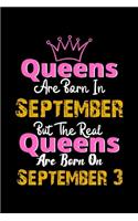 Queens Are Born In September Real Queens Are Born In September 3 Notebook Birthday Funny Gift