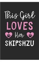 This Girl Loves Her SkipShzu: Lined Journal, 120 Pages, 6 x 9, Funny SkipShzu Gift Idea, Black Matte Finish (This Girl Loves Her SkipShzu Journal)