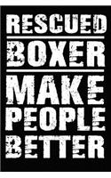 Rescued Boxer Make People Better: Blank Lined Journal for Dog Lovers, Dog Mom, Dog Dad and Pet Owners