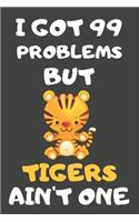 I Got 99 Problems But Tigers Ain't One