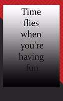 Time flies when you're having fun