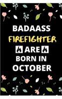 Badass Firefighter Are Born in October