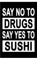 No To Drugs Yes To Sushi