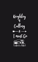 Keighley is Calling and I Must Go: 6''x9'' Lined Writing Notebook Journal, 120 Pages, Best Novelty Birthday Santa Christmas Gift For Friends, Fathers, ... Cover With White Quote and W