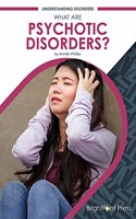 What Are Psychotic Disorders?