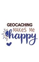 Geocaching Makes Me Happy Geocaching Lovers Geocaching OBSESSION Notebook A beautiful: Lined Notebook / Journal Gift,, 120 Pages, 6 x 9 inches, Personal Diary, Geocaching obsession, Geocaching Hobby, Geocaching Lover, Personalized Jour