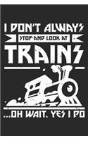 I Dont Always Stop And Look At Trains