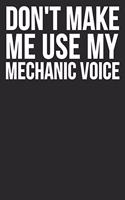 Don't Make Me Use My Mechanic Voice