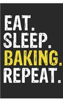 Eat Sleep Baking Repeat Funny Cool Gift for Baking Lovers Notebook A beautiful