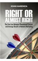Right or Almost Right: The Fine Line Between Phenomenal Success and Average Results in Network Marketing