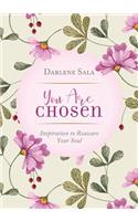 You Are Chosen: Inspiration to Reassure Your Soul