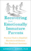 Recovering from Emotionally Immature Parents