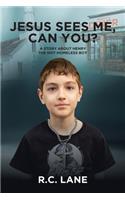 Jesus sees me, can you?: A Story about Henry- the Not-Homeless Boy