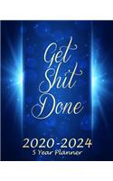 Get Shit Done 2020-2024 5 Year Planner: Blue Night, 60 Months Appointment Calendar, Business Planners, Agenda Schedule Organizer Logbook and Journal With Holidays and inspirational Quotes